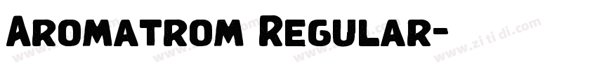Aromatrom Regular字体转换 Aromatrom Regular字体转换